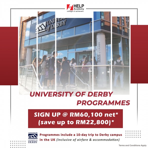 An Ideal Pathway to an internationally recognised business degree from the UK, University of Derby while studying locally & enjoy a flexible study mode!

You will not only graduate with a UK degree but receive top rank international qualification at a fraction of the cost – giving you an added advantage.

#Top10 for Management/Business/Marketing honours degrees (2020 Guardian University Guide)

#Top10 for Accounting honours degree
(2020 Guardian University Guide)

Programme includes a FREE 10 day trip to the Derby campus in UK!✈️✈️??????

• Accredited by the Chartered Management Institute (CMI, UK) which is dedicated to nurturing management and leadership skills in professionals

Be a graduate of UoD! ??‍???‍???‍?

☑ Intakes now in Progress
☑ 100% Application Fee Waiver & Study Awards Available*
☑ All HELP students will receive a FREE Certificate in Data and Business Analytics

*Terms & Conditions Apply

? Click here now to register @ https://infoday2021.help.edu.my/ or contact us at: https://wa.me/60129280864 for DAILY 1-to-1 online course counselling and appointments!!!